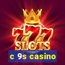 c 9s casino